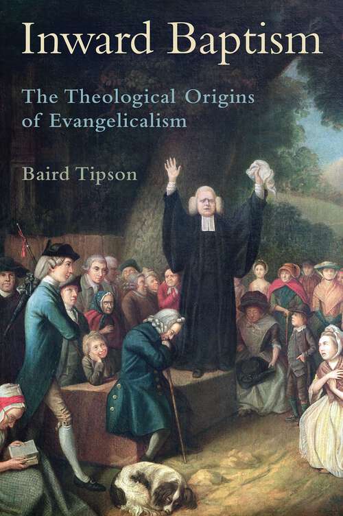 Book cover of Inward Baptism: The Theological Origins of Evangelicalism
