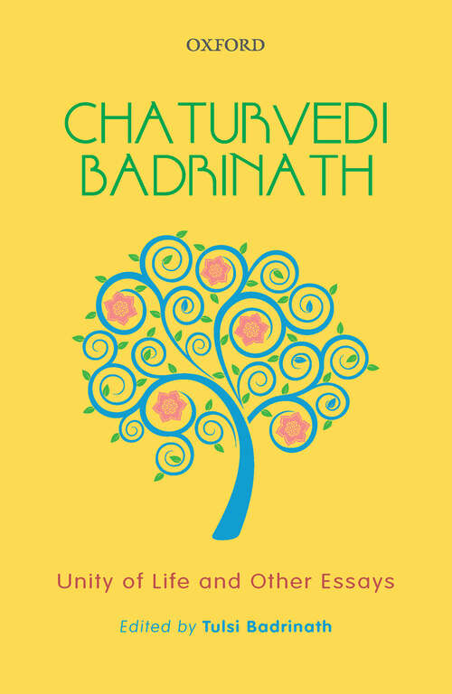 Book cover of Chaturvedi Badrinath: Unity of Life and Other Essays