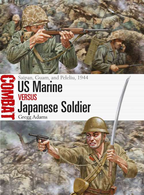 Book cover of US Marine vs Japanese Soldier: Saipan, Guam, and Peleliu, 1944 (Combat #77)