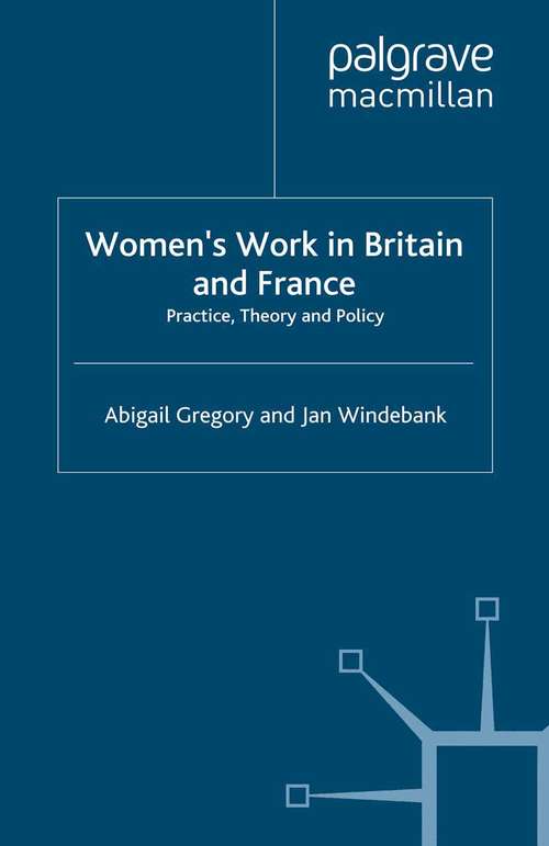 Book cover of Women’s Work in Britain and France: Practice, Theory and Policy (2000)