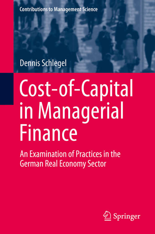 Book cover of Cost-of-Capital in Managerial Finance: An Examination of Practices in the German Real Economy Sector (2015) (Contributions to Management Science)