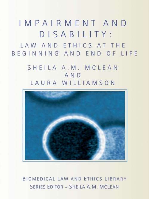 Book cover of Impairment and Disability: Law and Ethics at the Beginning and End of Life (Biomedical Law and Ethics Library)