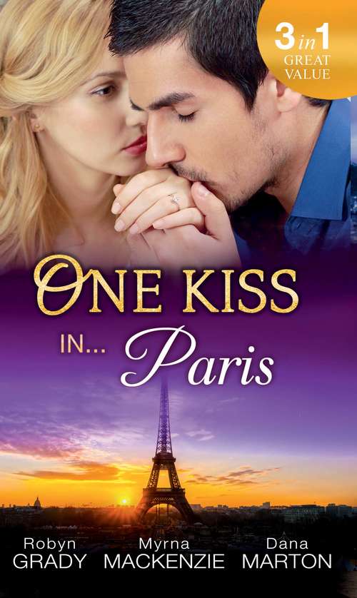 Book cover of One Kiss in... Paris: The Billionaire's Bedside Manner / Hired: Cinderella Chef / 72 Hours (ePub First edition) (Mills And Boon M&b Ser.)