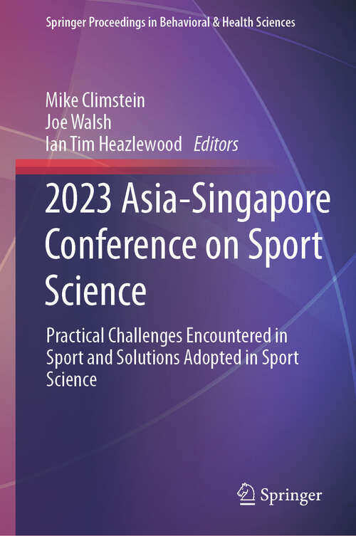 Book cover of 2023 Asia-Singapore Conference on Sport Science: Practical Challenges Encountered in Sport and Solutions Adopted in Sport Science (2024) (Springer Proceedings in Behavioral & Health Sciences)