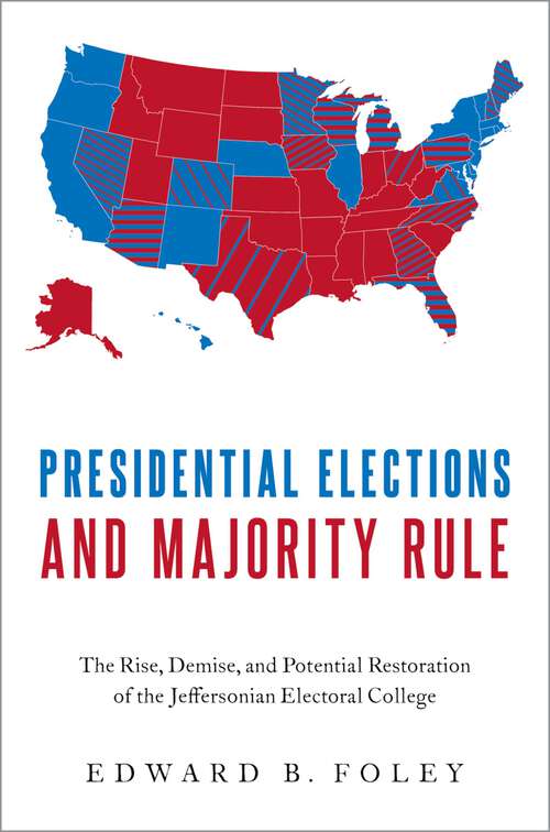 Book cover of Presidential Elections and Majority Rule: The Rise, Demise, and Potential Restoration of the Jeffersonian Electoral College