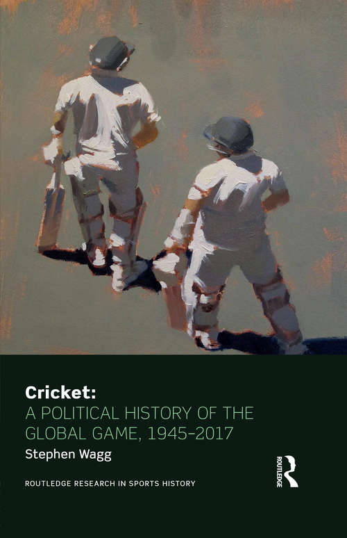 Book cover of Cricket: 1945 to 2012 (Routledge Research in Sports History)