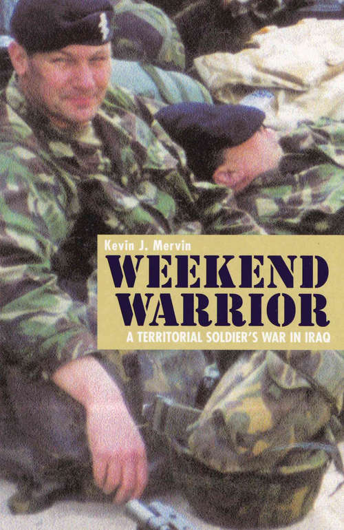 Book cover of Weekend Warrior: A Territorial Soldier's War in Iraq