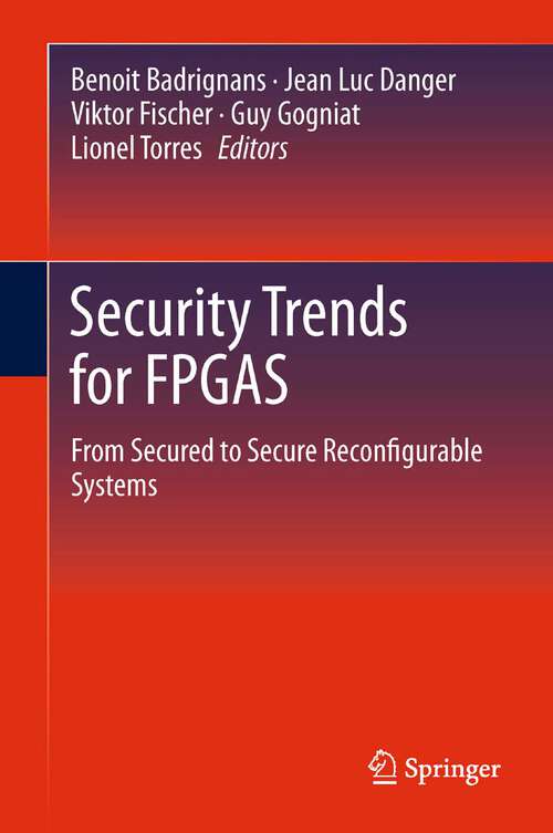 Book cover of Security Trends for FPGAS: From Secured to Secure Reconfigurable Systems (2011)