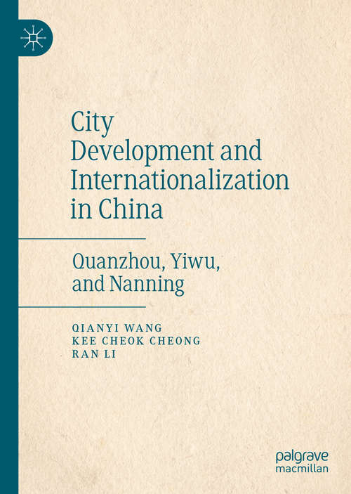 Book cover of City Development and Internationalization in China: Quanzhou, Yiwu, and Nanning (1st ed. 2019)