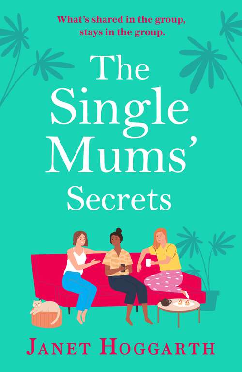 Book cover of The Single Mums' Secrets: a laugh out loud rom com from the bestselling author of The Single Mums' Mansion