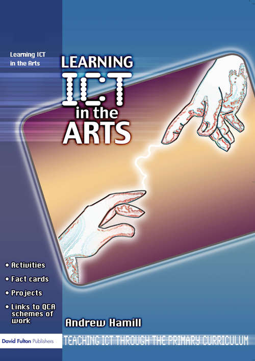 Book cover of Learning ICT in the Arts (Teaching ICT through the Primary Curriculum)