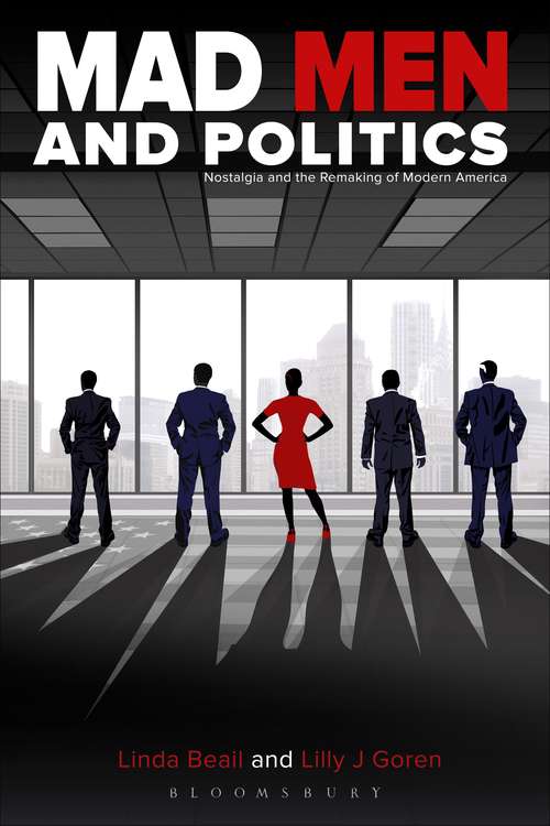 Book cover of Mad Men and Politics: Nostalgia and the Remaking of Modern America