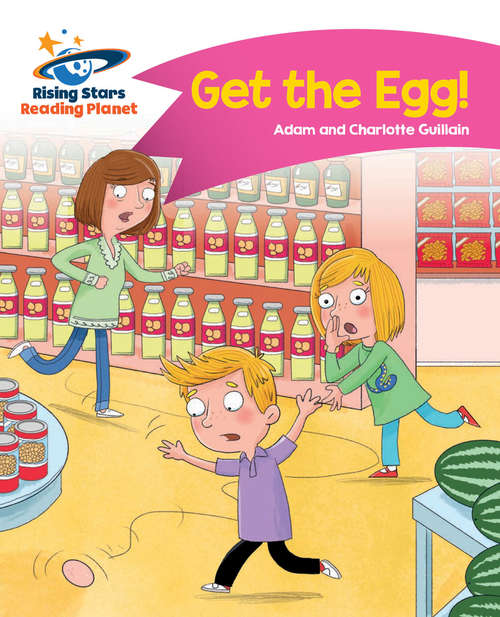 Book cover of Reading Planet - Get the Egg! - Pink B: Comet Street Kids (PDF) (Rising Stars Reading Planet (PDF))