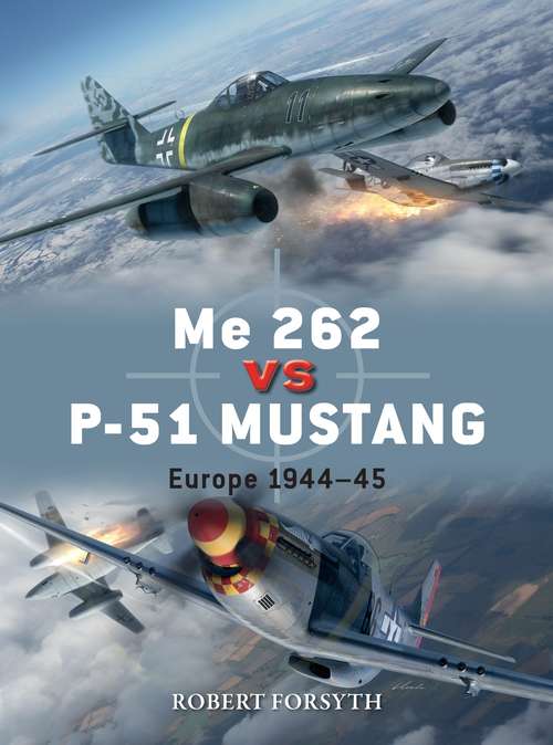 Book cover of Me 262 vs P-51 Mustang: Europe 1944–45 (Duel)