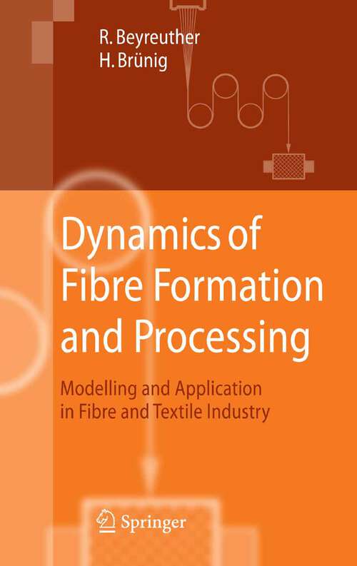 Book cover of Dynamics of Fibre Formation and Processing: Modelling and Application in Fibre and Textile Industry (2007)