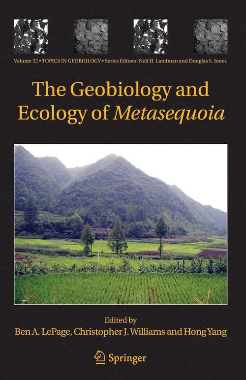 Book cover of The Geobiology and Ecology of Metasequoia (2005) (Topics in Geobiology #22)