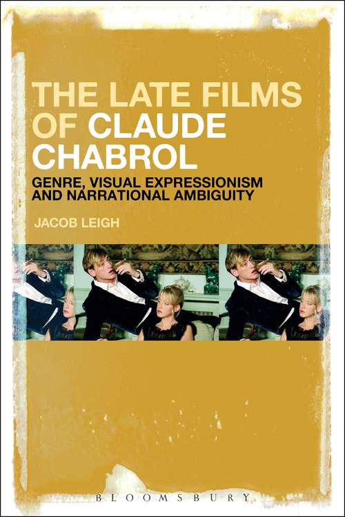 Book cover of The Late Films of Claude Chabrol: Genre, Visual Expressionism and Narrational Ambiguity