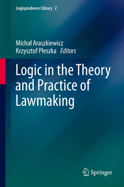 Book cover of Logic in the Theory and Practice of Lawmaking (1st ed. 2016) (Legisprudence Library #2)