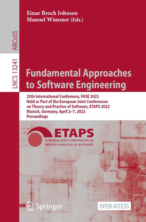 Book cover of Fundamental Approaches to Software Engineering: 25th International Conference, FASE 2022, Held as Part of the European Joint Conferences on Theory and Practice of Software, ETAPS 2022, Munich, Germany, April 2–7, 2022, Proceedings (1st ed. 2022) (Lecture Notes in Computer Science #13241)