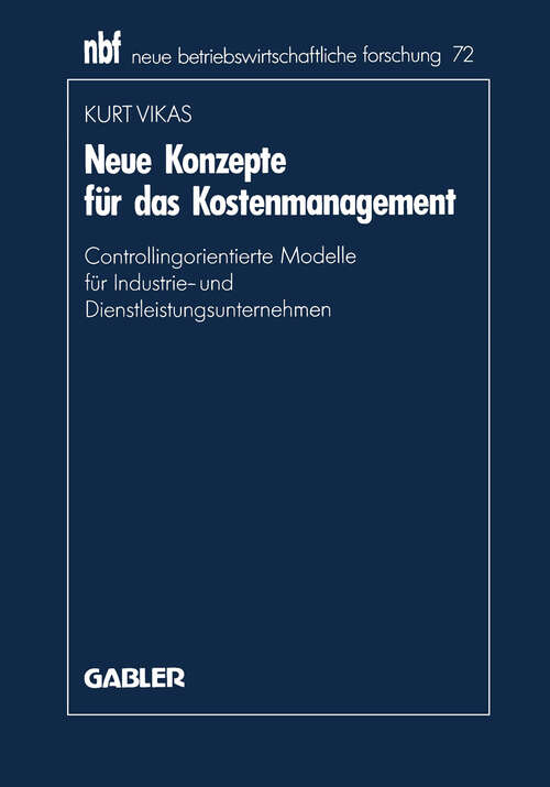 Book cover of Neue Konzepte für das Kostenmanagement: Controllingorientierte Modelle für Industrie- und Dienstleistungsunternehmen (1991) (neue betriebswirtschaftliche forschung (nbf) #72)
