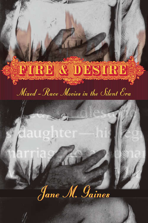 Book cover of Fire and Desire: Mixed-Race Movies in the Silent Era
