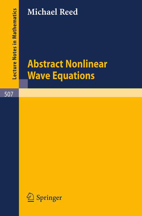 Book cover of Abstract Non Linear Wave Equations (1976) (Lecture Notes in Mathematics #507)