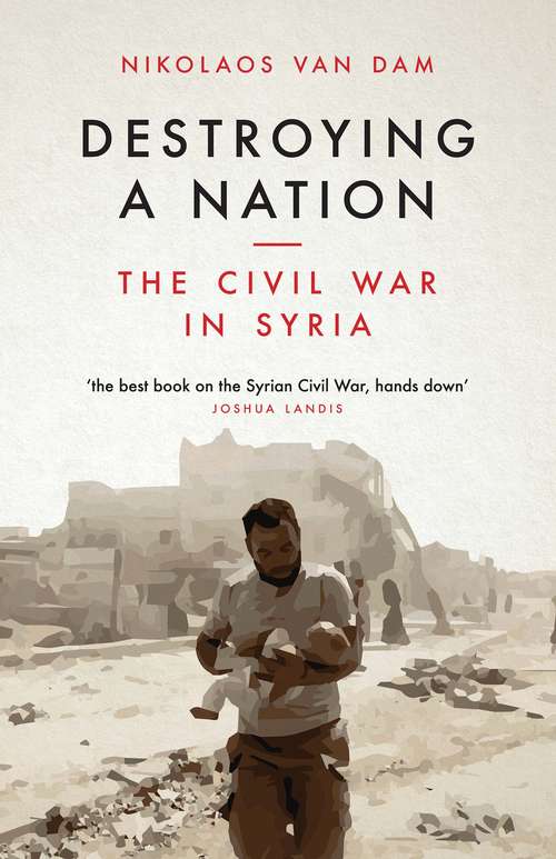 Book cover of Destroying a Nation: The Civil War in Syria