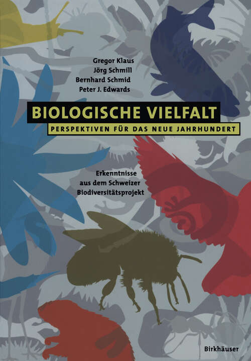 Book cover of Biologische Vielfalt Perspektiven für das Neue Jahrhundert: Erkenntnisse aus dem Schweizer Biodiversitätsprojekt (2001)