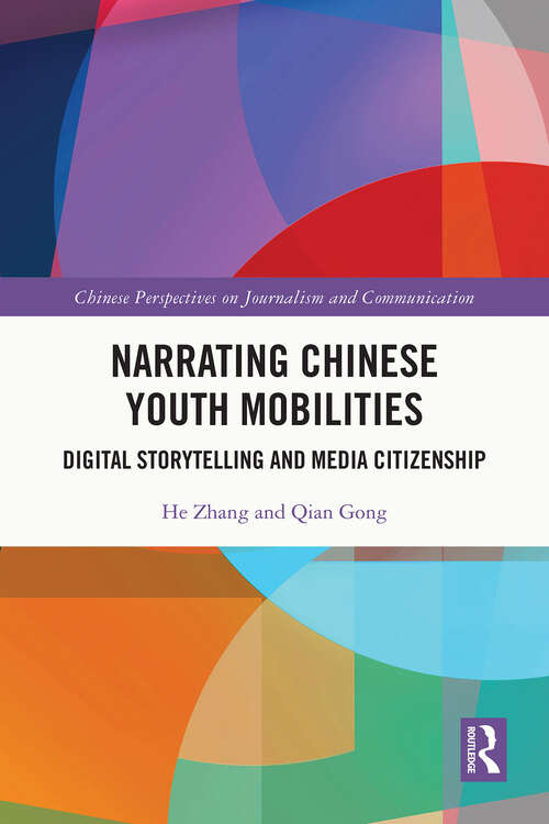 Book cover of Narrating Chinese Youth Mobilities: Digital Storytelling and Media Citizenship (Chinese Perspectives on Journalism and Communication)