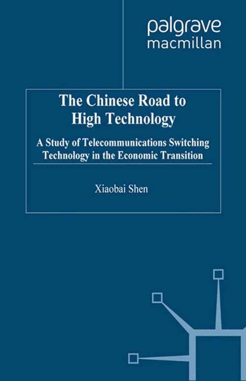 Book cover of The Chinese Road to High Technology: Telecommunications Switching Technology in the Economic Transition (1999)