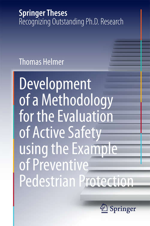 Book cover of Development of a Methodology for the Evaluation of Active Safety using the Example of Preventive Pedestrian Protection (2015) (Springer Theses)