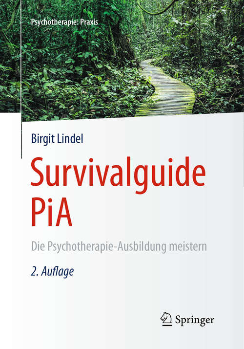 Book cover of Survivalguide PiA: Die Psychotherapie-Ausbildung meistern (2., vollst. überarb. Aufl. 2016) (Psychotherapie: Praxis)