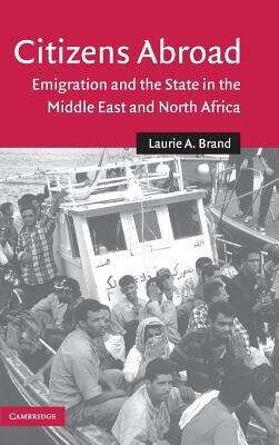 Book cover of Citizens Abroad: Emigration And The State In The Middle East And North Africa (Cambridge Middle East Studies: Series Number 23)