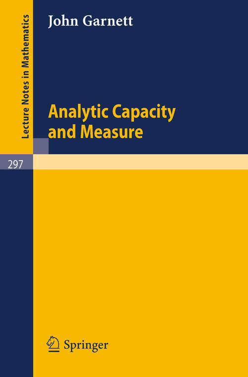 Book cover of Analytic Capacity and Measure (1972) (Lecture Notes in Mathematics #297)