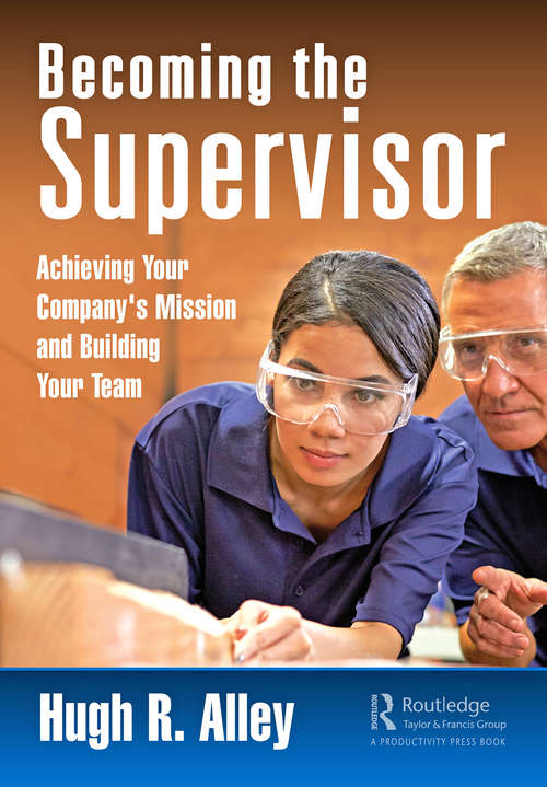 Book cover of Becoming the Supervisor: Achieving Your Company's Mission and Building Your Team