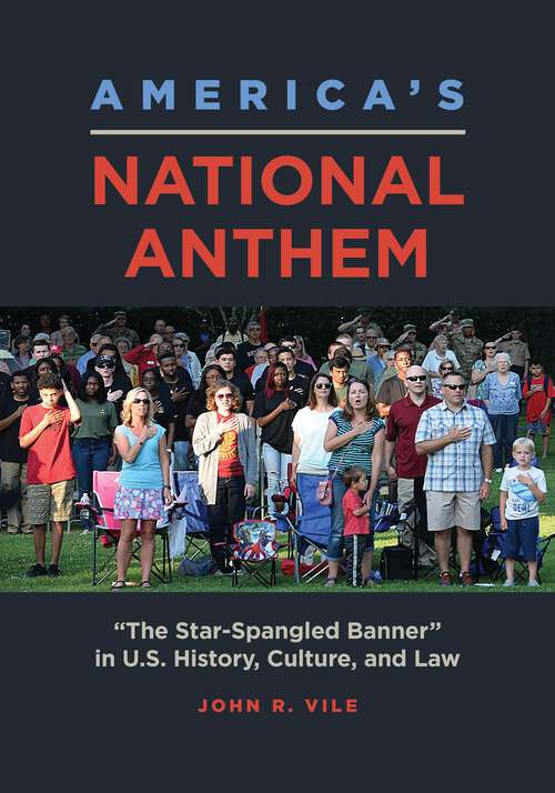 Book cover of America's National Anthem: "The Star-Spangled Banner" in U.S. History, Culture, and Law