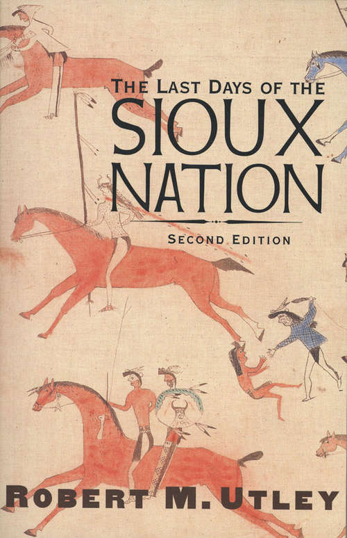 Book cover of The Last Days of the Sioux Nation: Second Edition (The Lamar Series in Western History)