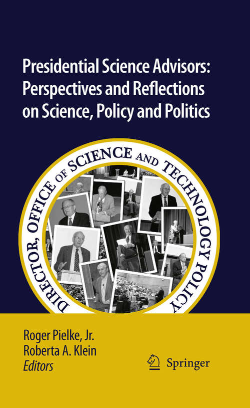 Book cover of Presidential Science Advisors: Perspectives and Reflections on Science, Policy and Politics (2010)