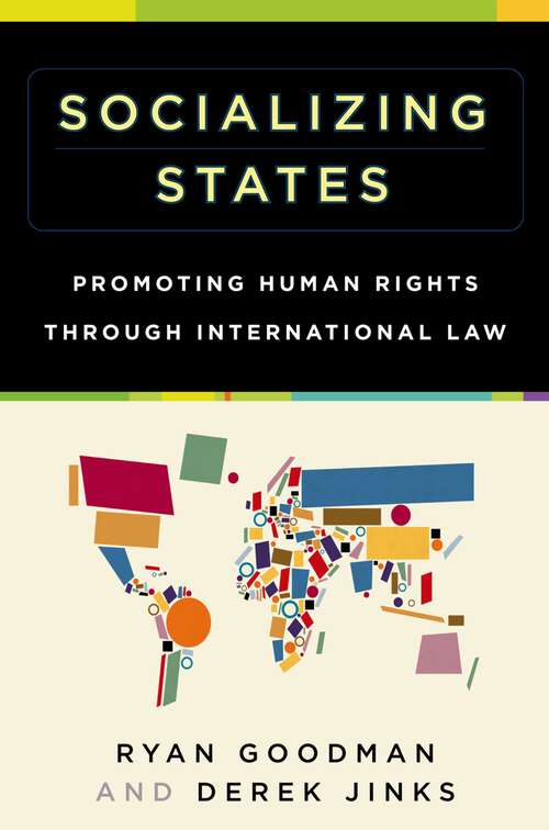 Book cover of Socializing States: Promoting Human Rights through International Law