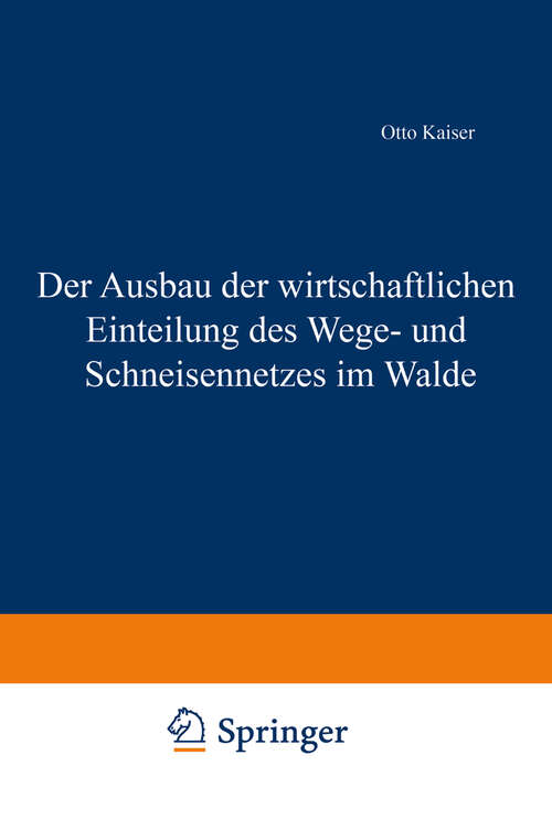 Book cover of Der Ausbau der wirtschaftlichen Einteilung des Wege- und Schneisennetzes im Walde (1904)