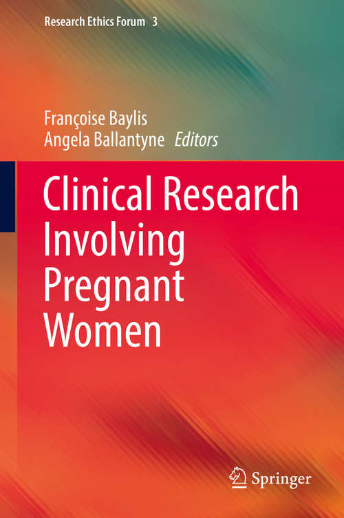 Book cover of Clinical Research Involving Pregnant Women: Missed Trials (1st ed. 2016) (Research Ethics Forum #3)