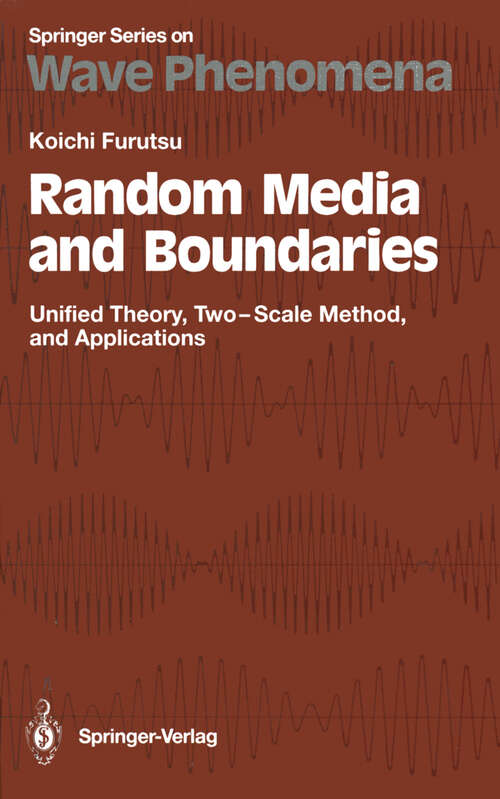 Book cover of Random Media and Boundaries: Unified Theory, Two-Scale Method, and Applications (1993) (Springer Series on Wave Phenomena #14)