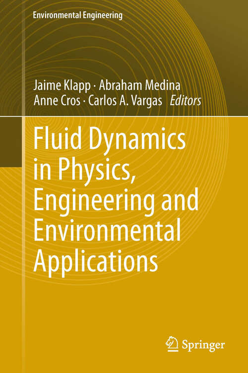 Book cover of Fluid Dynamics in Physics, Engineering and Environmental Applications (2013) (Environmental Science and Engineering)