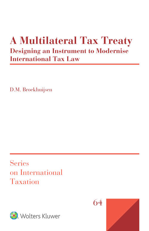 Book cover of A Multilateral Tax Treaty: Designing an Instrument to Modernise International Tax Law (Series on International Taxation)