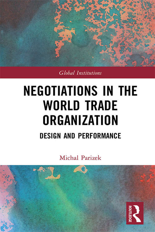 Book cover of Negotiations in the World Trade Organization: Design and Performance (Global Institutions)