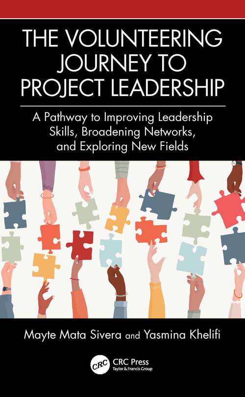 Book cover of The Volunteering Journey to Project Leadership: A Pathway to Improving Leadership Skills, Broadening Networks, and Exploring New Fields