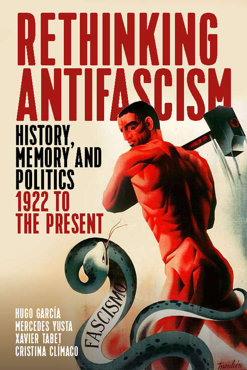 Book cover of Rethinking Antifascism: History, Memory and Politics, 1922 to the Present