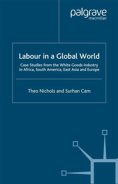 Book cover of Labour in a Global World: Case Studies from the White Goods Industry in Africa, South America, East Asia and Europe (2005) (Future of Work)