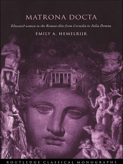 Book cover of Matrona Docta: Educated Women in the Roman Elite from Cornelia to Julia Domna