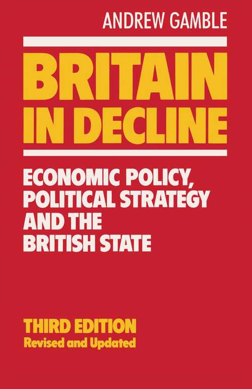 Book cover of Britain in Decline: Economic Policy, Political Strategy and the British State (3rd ed. 1990)